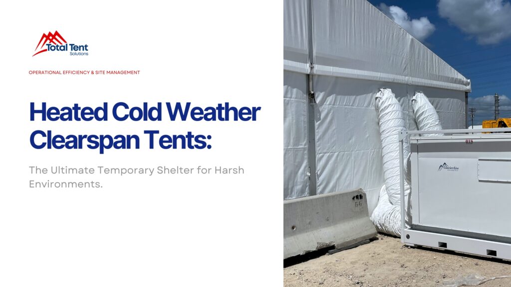 Heated-Cold-Weather-Clearspan-Tents Article by Total Tent Solutions