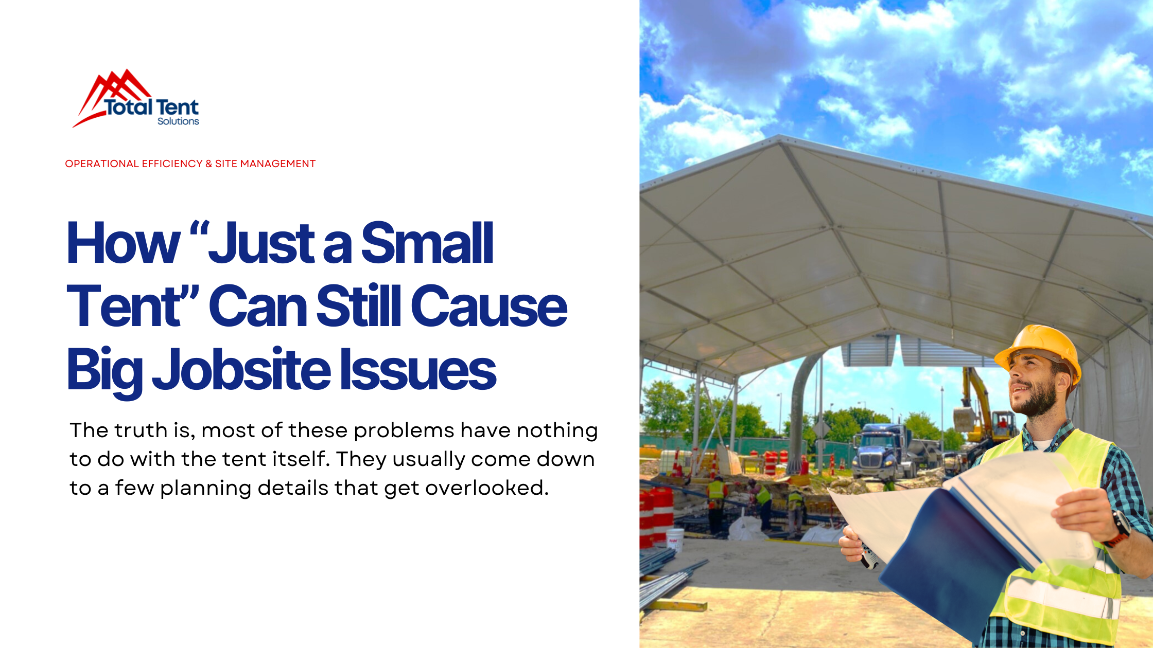 A tent may seem like a minor addition, but without the right planning it can affect workflow, safety, and productivity in ways nobody expected.